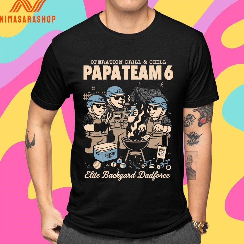 Operation Grill And Chill Papa Team 6 Elite Backyard Dadforce Shirts