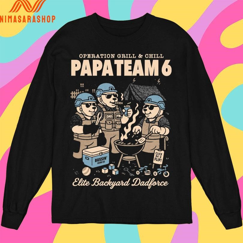 Operation Grill And Chill Papa Team 6 Elite Backyard Dadforce Shirts
