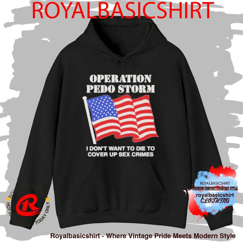 Operation Storm I Don’T Want To Die To Cover Up Crimes T-Shirt