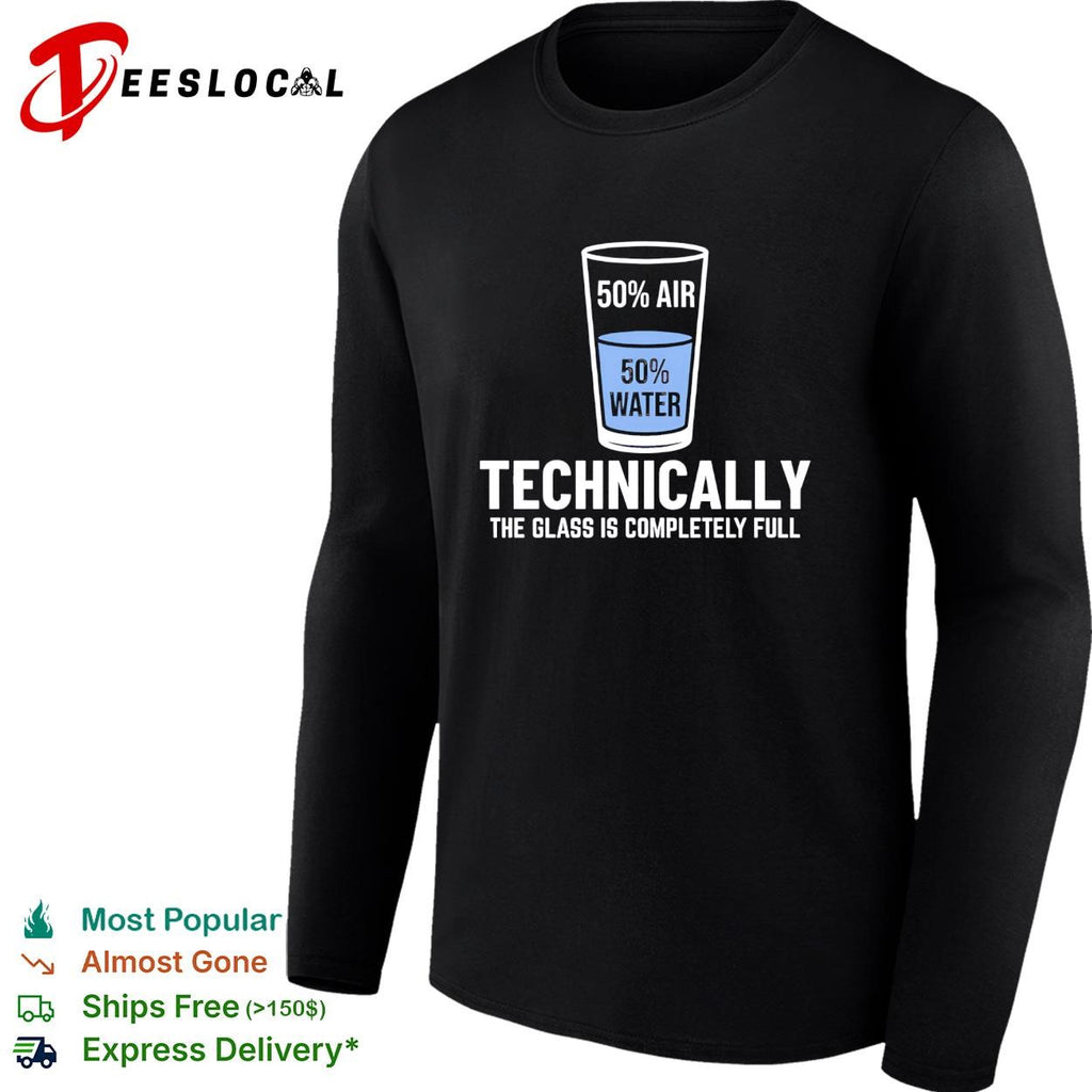 Optimist science pun half filled 50 air water technically the glass is completely full shirt