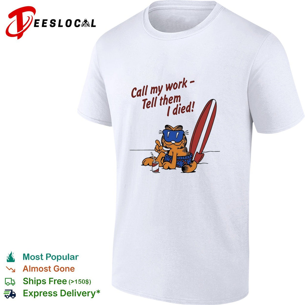 Orange cat relaxing at the beach call my work tell them I died shirt