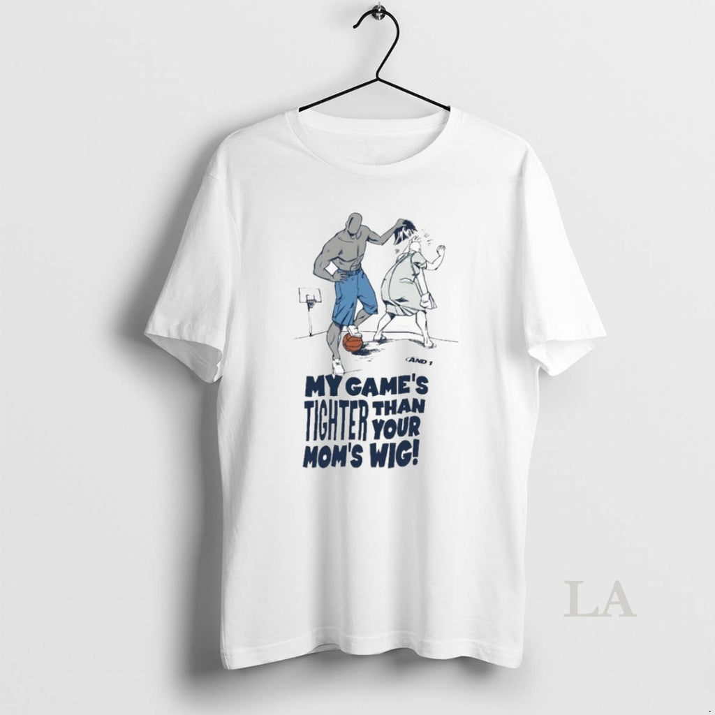 Original And1 My Games Tighter Than Your Moms Wig T-Shirts, Hoodie, Sweatshirt | PrintMintTees.com