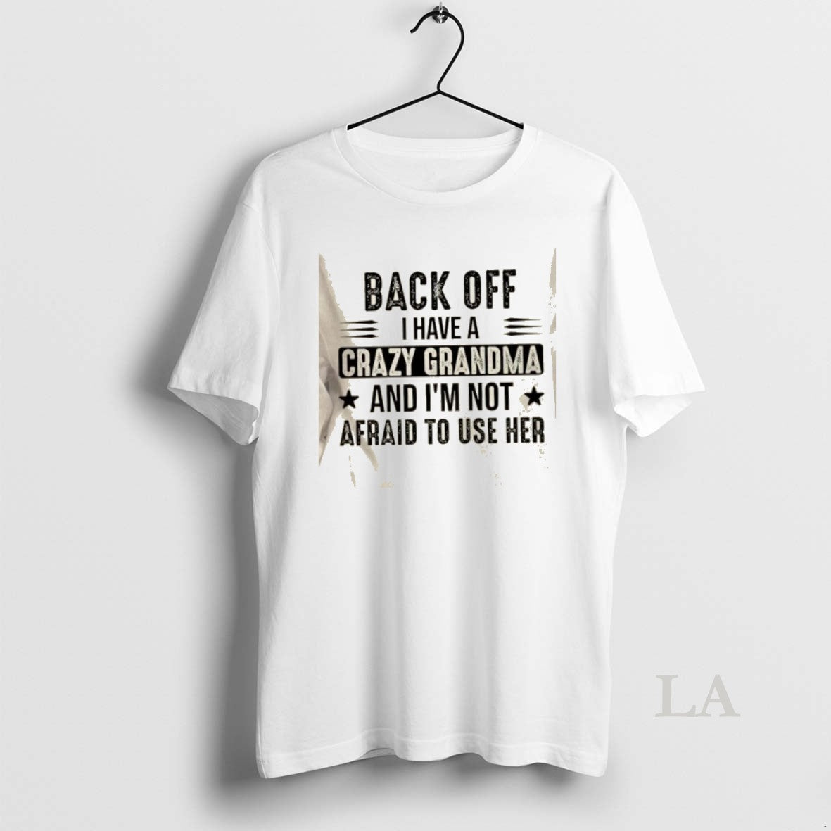 Original Back Off I Have A Crazy Grandma And Im Not Afraid To Use Her T-Shirts, Hoodie, Sweatshirt | PrintMintTees.com
