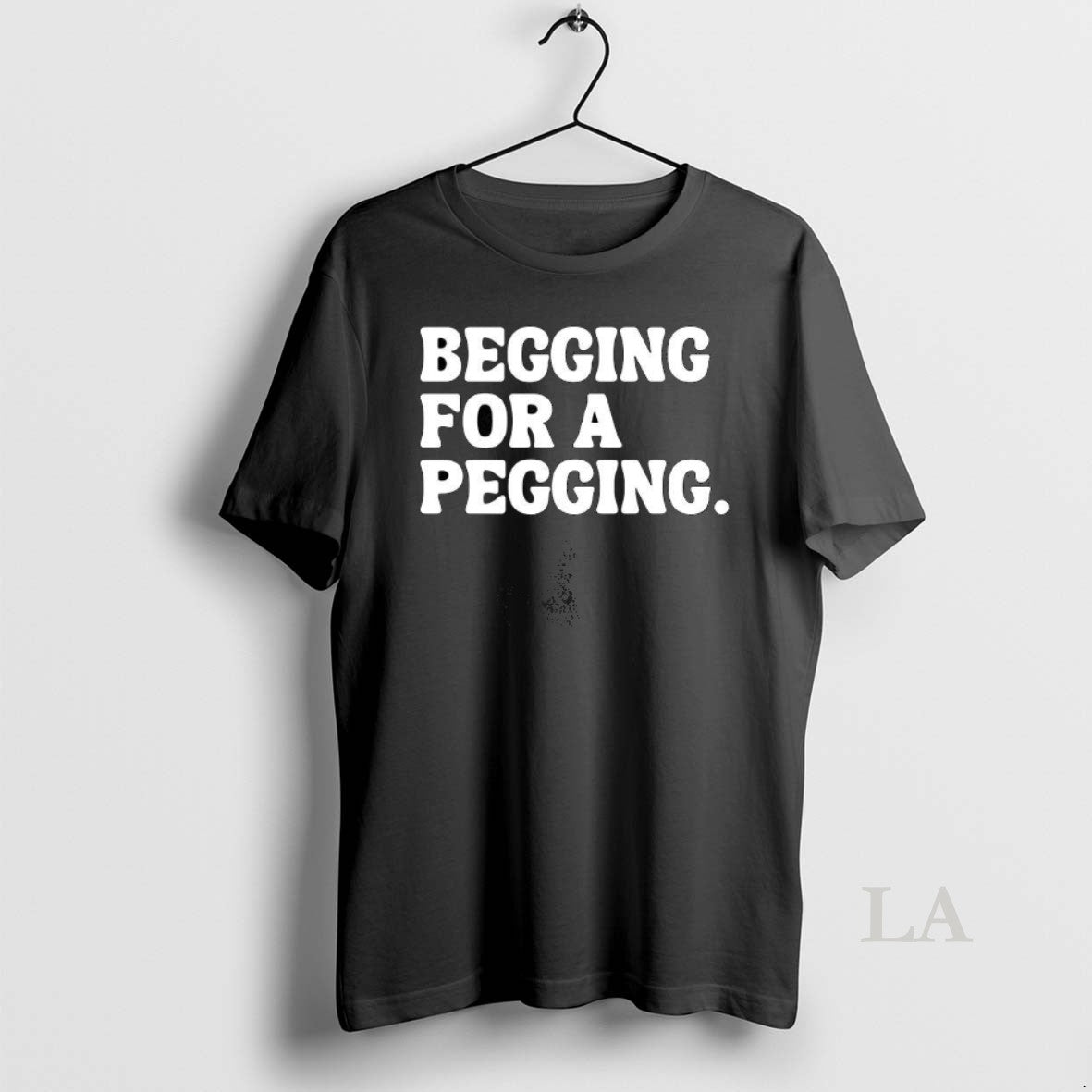 Original Begging For A Pegging Funny Letter T-Shirts, Hoodie, Sweatshirt | PrintMintTees.com
