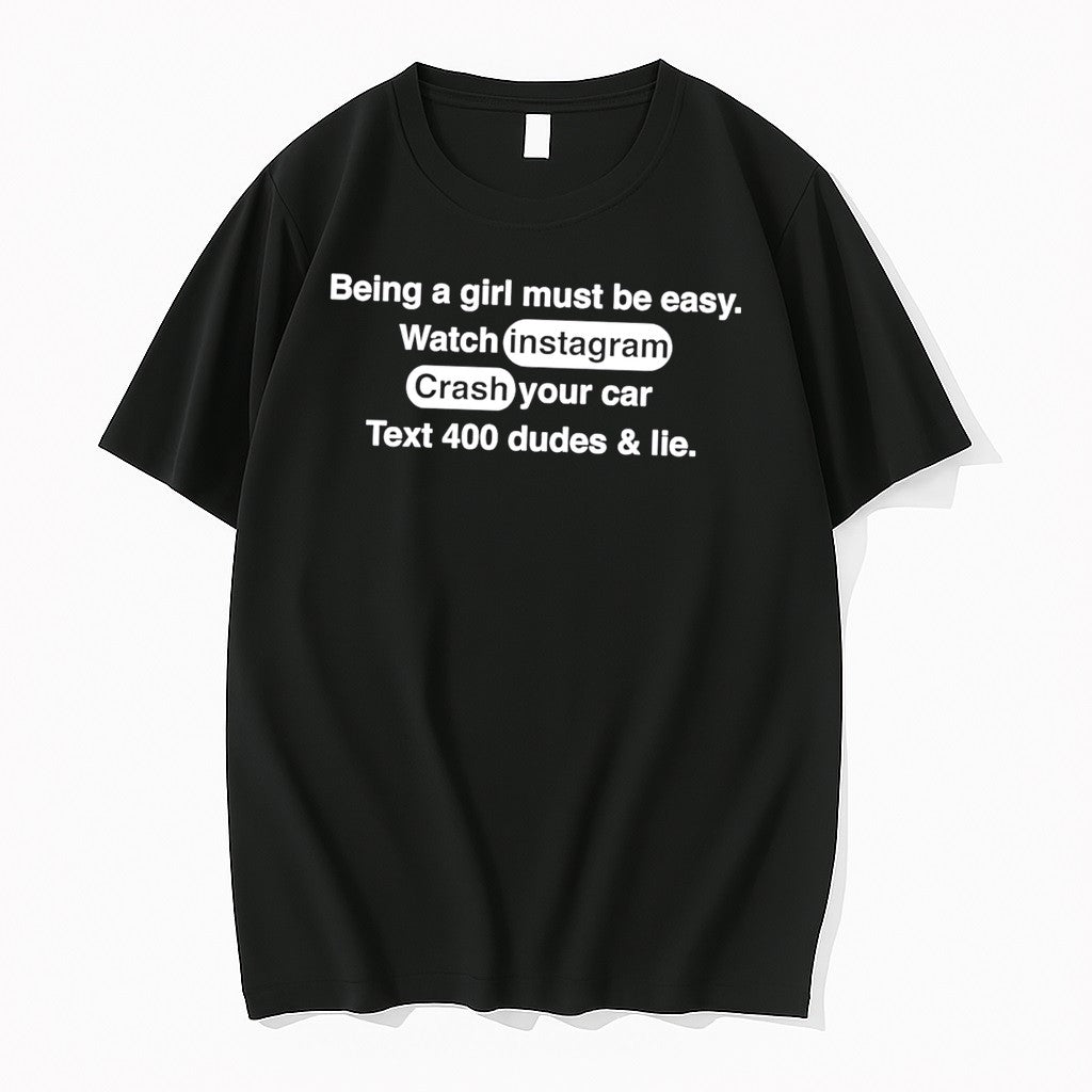 Original Being A Girl Must Be Easy Tee Tshirts Jpg