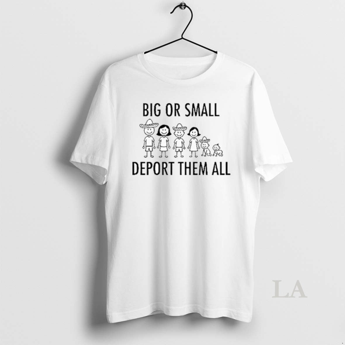 Original Big Or Small Deport Them All
