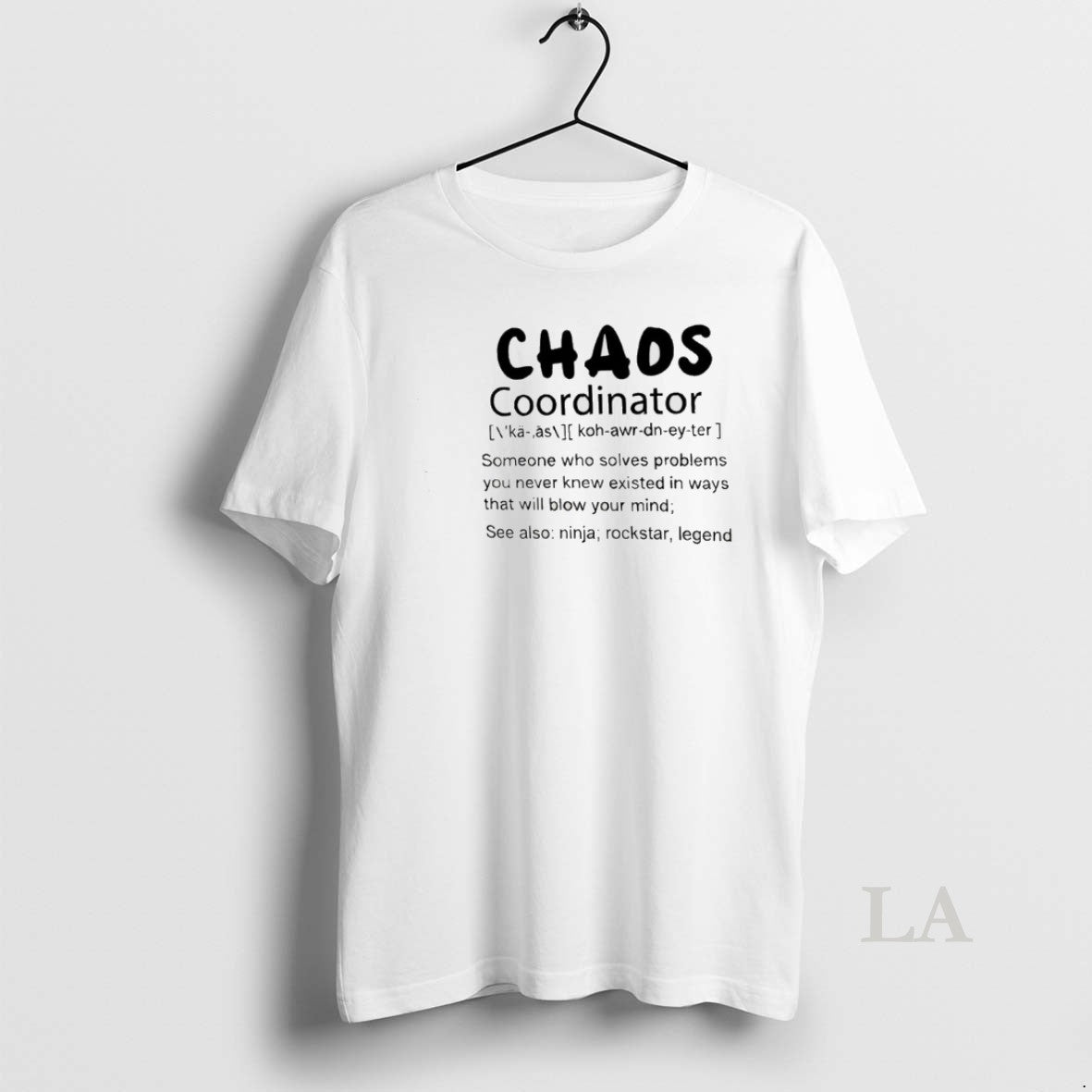 Original Chaos Coordinator Someone Who Solves Problems You Never Knew Existed In Ways That Will T-Shirts, Hoodie, Sweatshirt