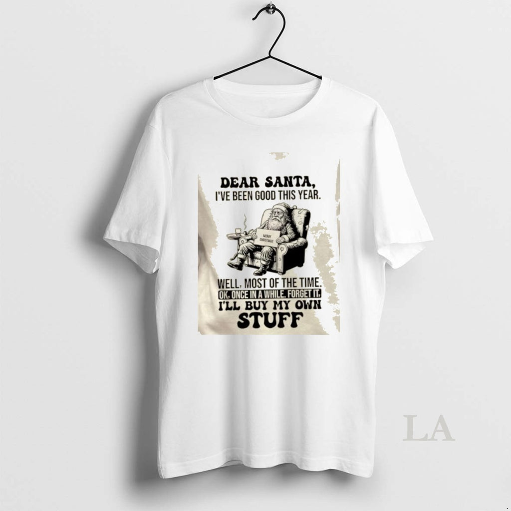 Original Dear Santa Ive Been Good This Year Well Most Of The Time Ok Once T-Shirts, Hoodie, Sweatshirt | PrintMintTees.com