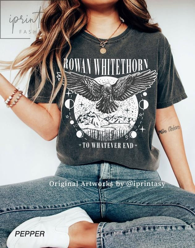 Original Design, Rowan Whitethorn t-shirt, Throne of Glass Shirt, SJM merch, To Whatever End, Rowan t-shirt, iprintasty...