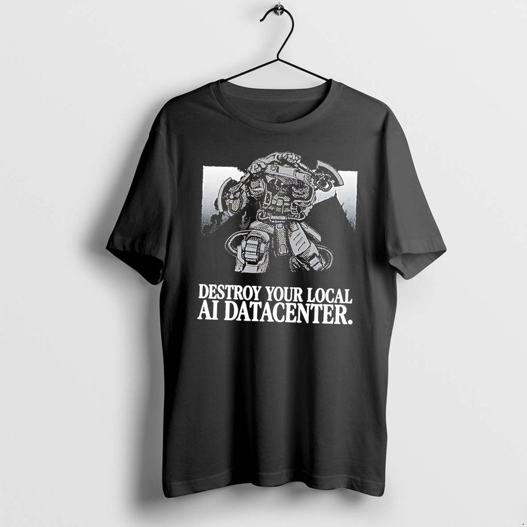 Original Destroy Your Local Ai Datacenter Tee Tshirts Jpg