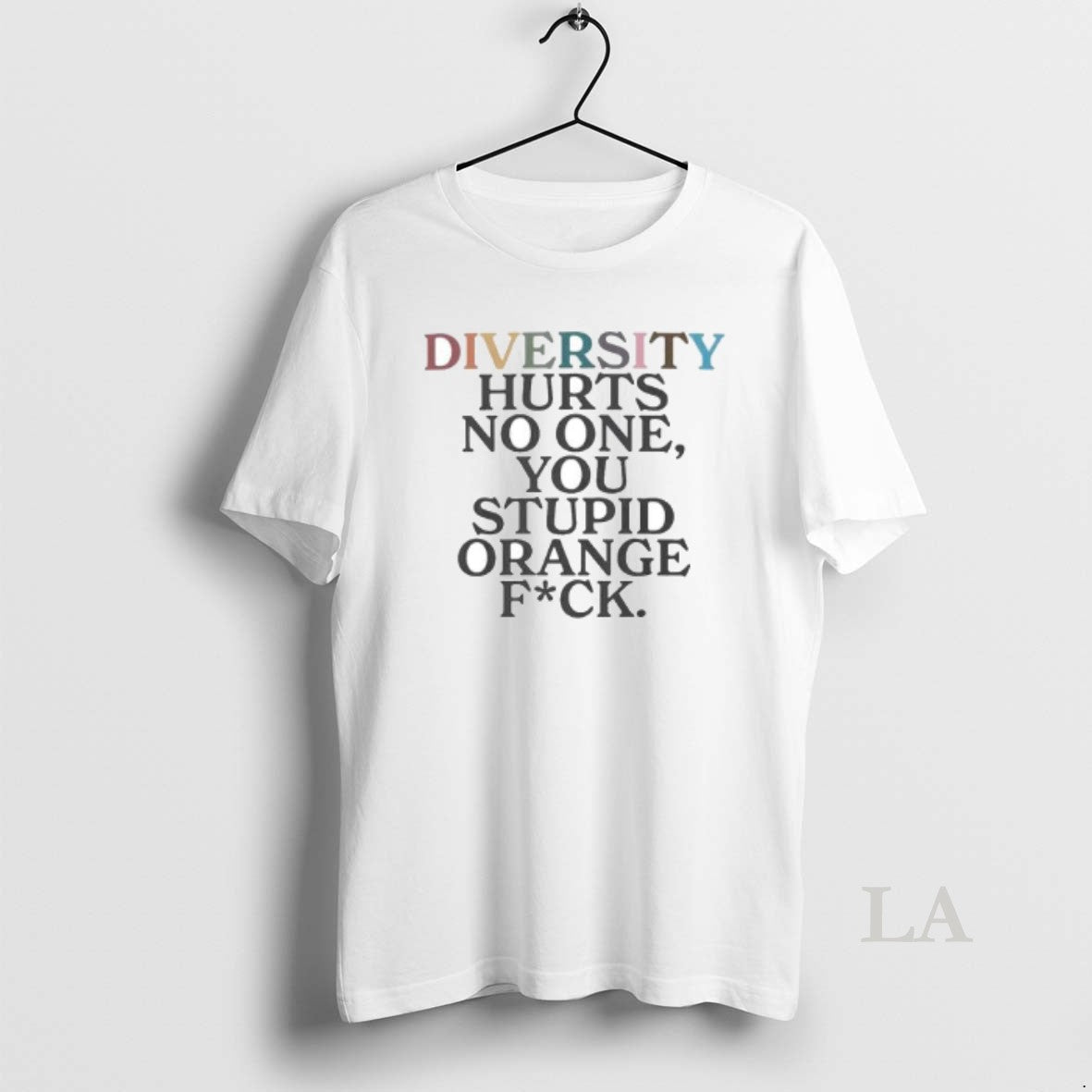 Original Diversity Hurts No One You Stupid Orange Fuck T-Shirts, Hoodie, Sweatshirt | PrintMintTees.com
