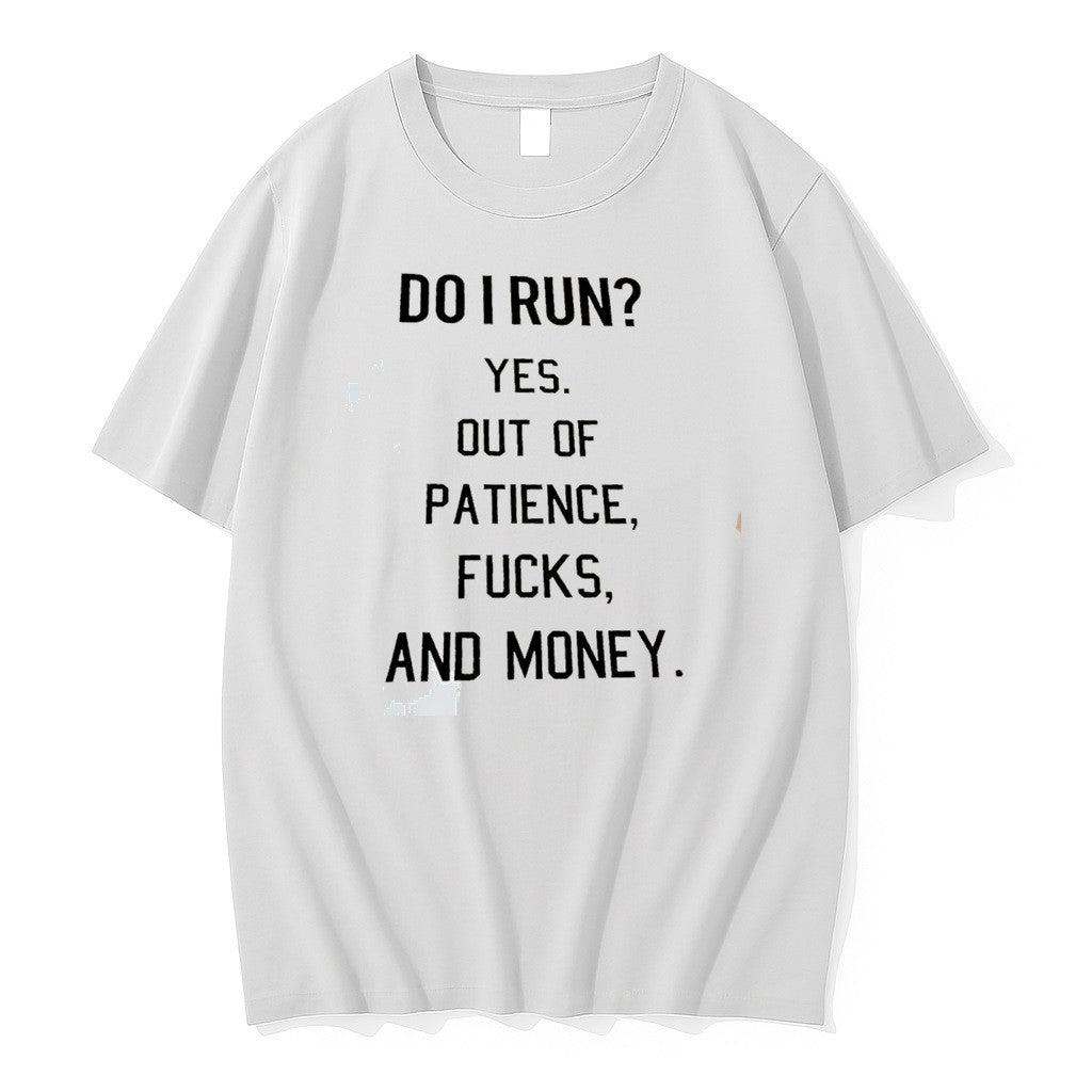 Original Do I Run Yes Out Of Patience Fucks And Money Tee Tshirts Jpg