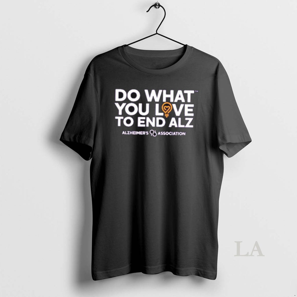 Original Do What You Love To End Alz T-Shirts, Hoodie, Sweatshirt | PrintMintTees.com
