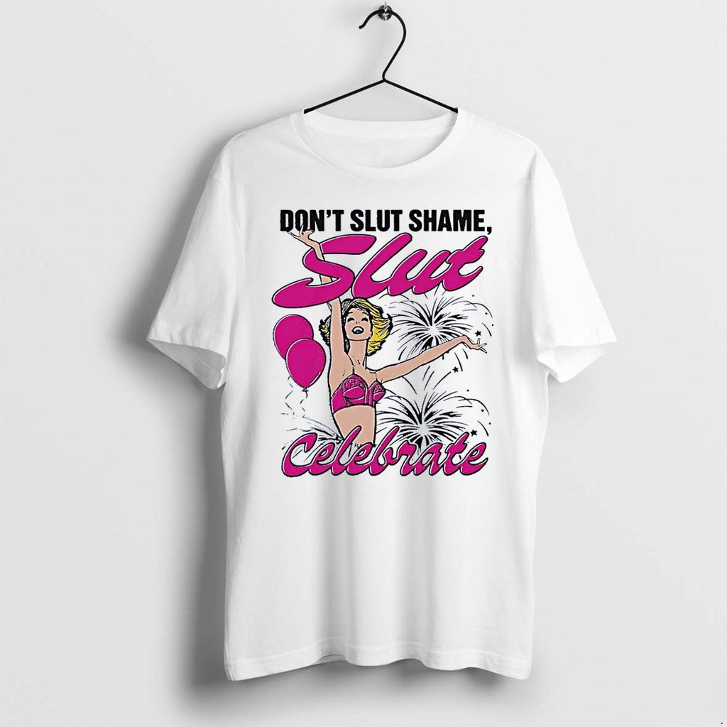 Original Dont Slut Shame Celebrate Woman White Tshirts Jpg