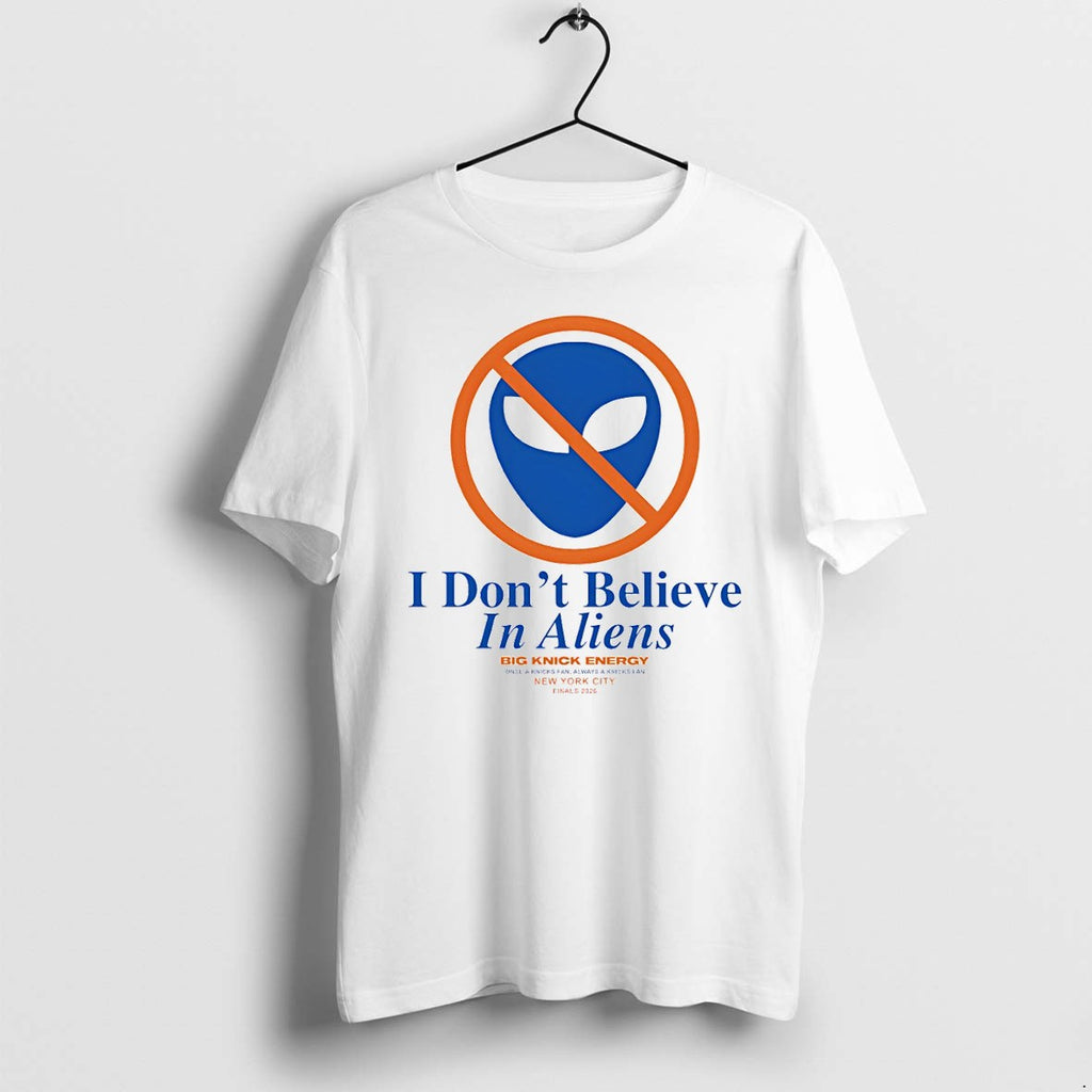 Original Dont Believe In Aliens Always A Knicks Fan Finals 2026 Spurs Vs Knicks Tshirts