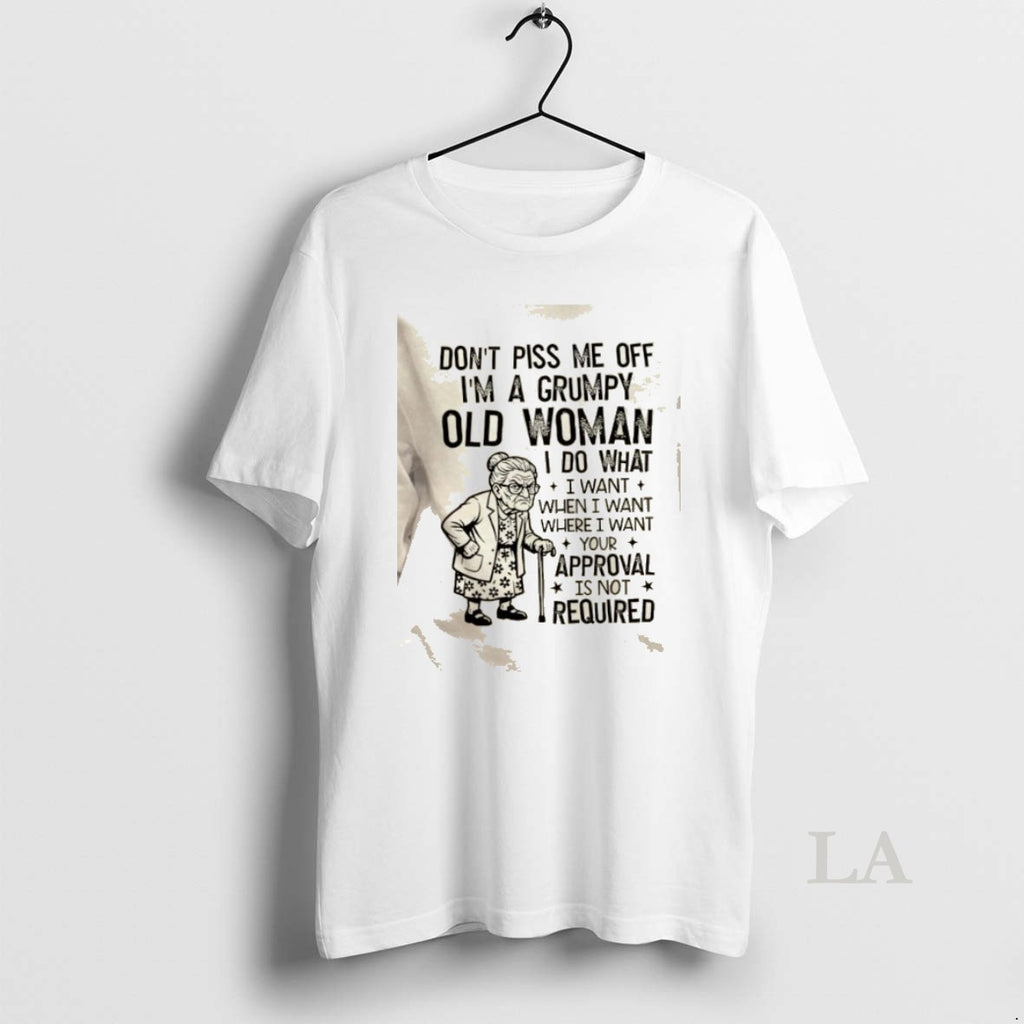 Original Dont Piss Me Off Im A Grumpy Old Woman I Do What I Want T-Shirts, Hoodie, Sweatshirt | PrintMintTees.com