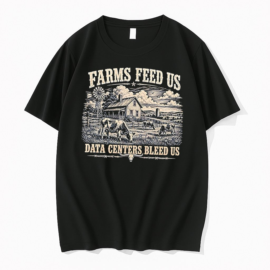 Original Farms Feed Us Data Centers Bleed Us Vintage Tee Tshirts Jpg