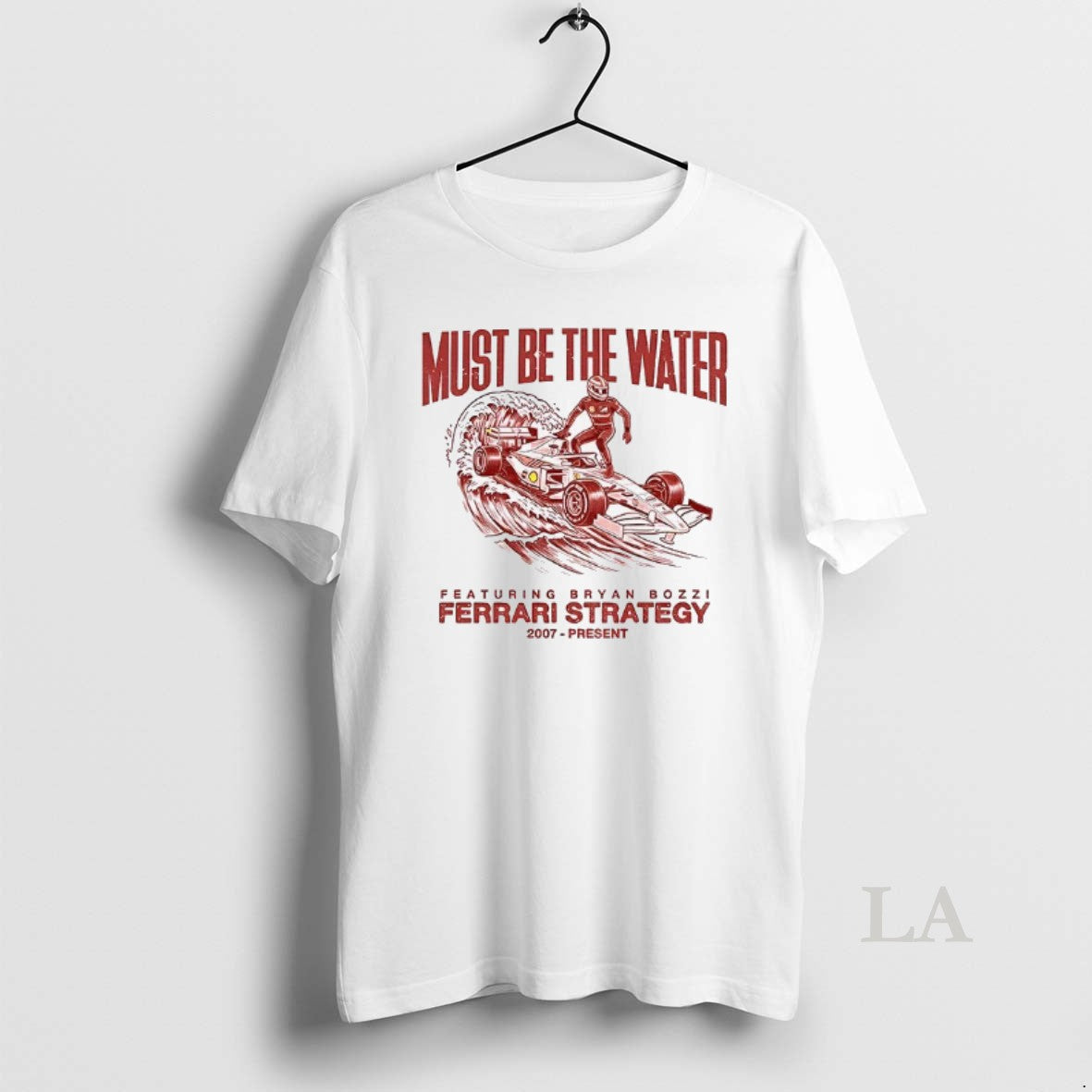 Original Featuring Bryan Bozzi Must Be The Water Ferrari Strategy 2007 Present T-Shirts, Hoodie, Sweatshirt