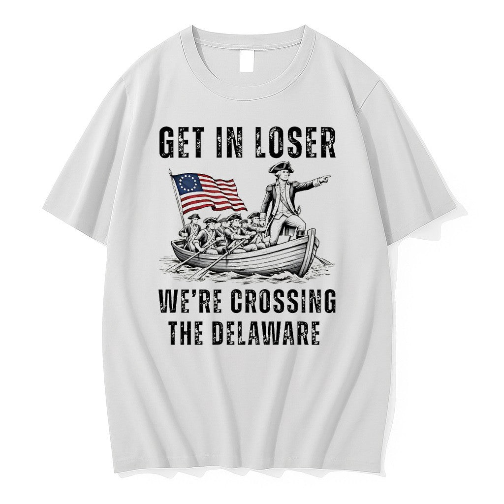 Original Funny 4th Of July Get In Loser Were Crossing The Delaware Tshirts Jpg