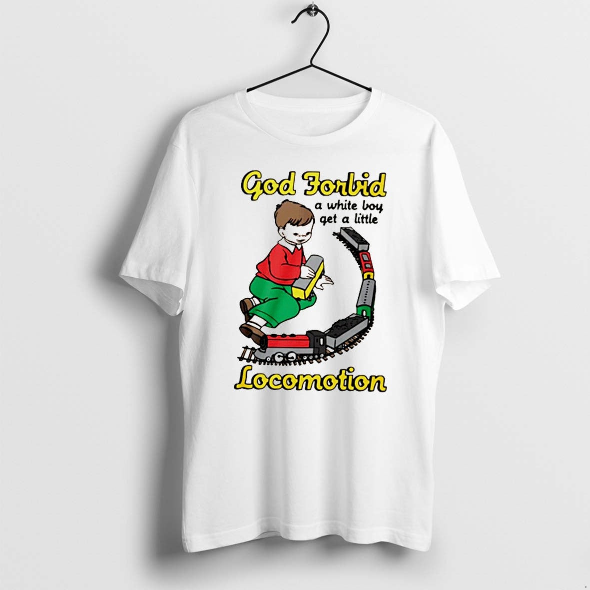 Original God Forbid A White Boy Get A Little Locomotion Tee Tshirts Jpg