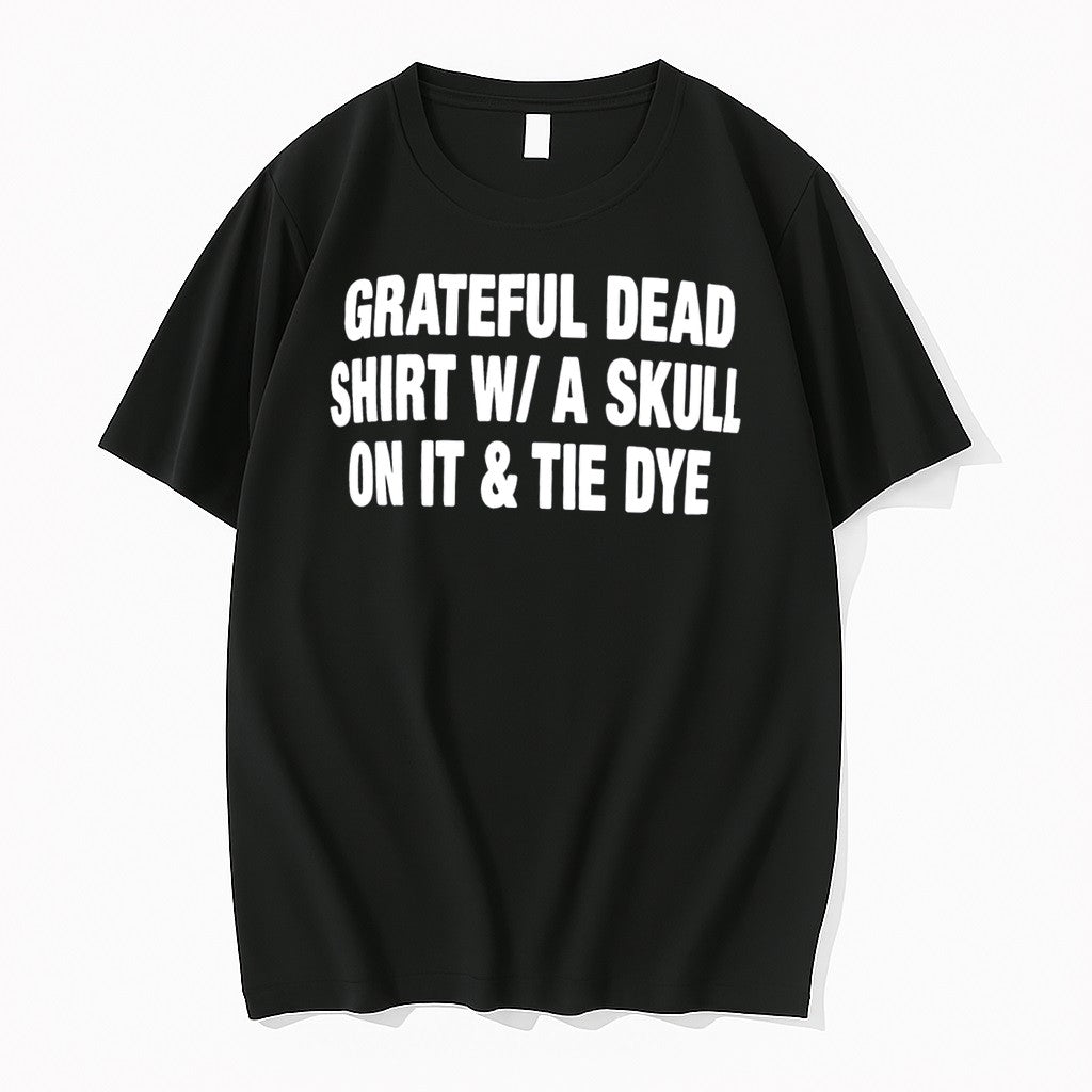Original Grateful Dead With A Skull On It And Tie Dye Tee Tshirts Jpg