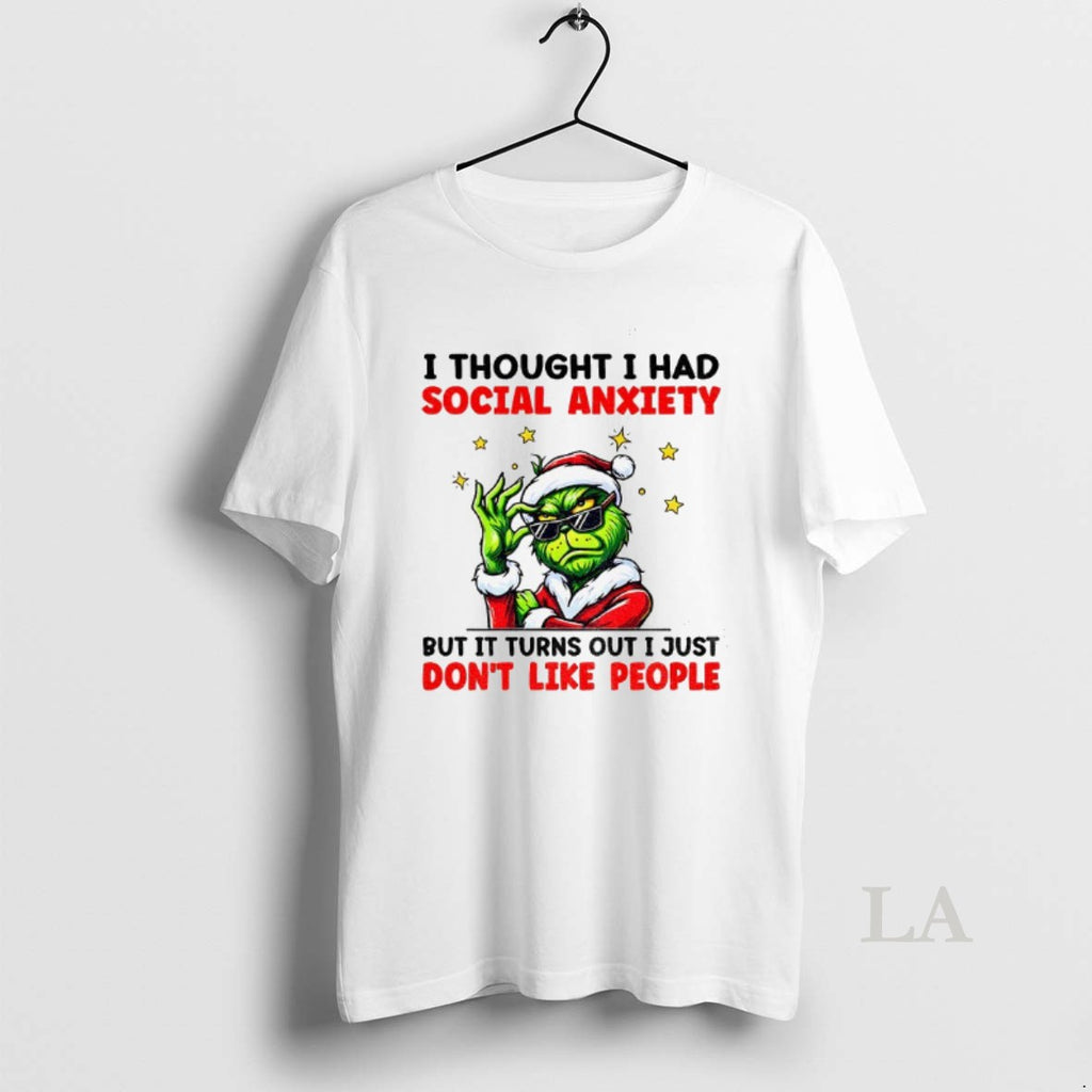 Original Grinch Santa I Thought I Had Social Anxiety But It Turns Out I Just T-Shirts, Hoodie, Sweatshirt | PrintMintTees.com
