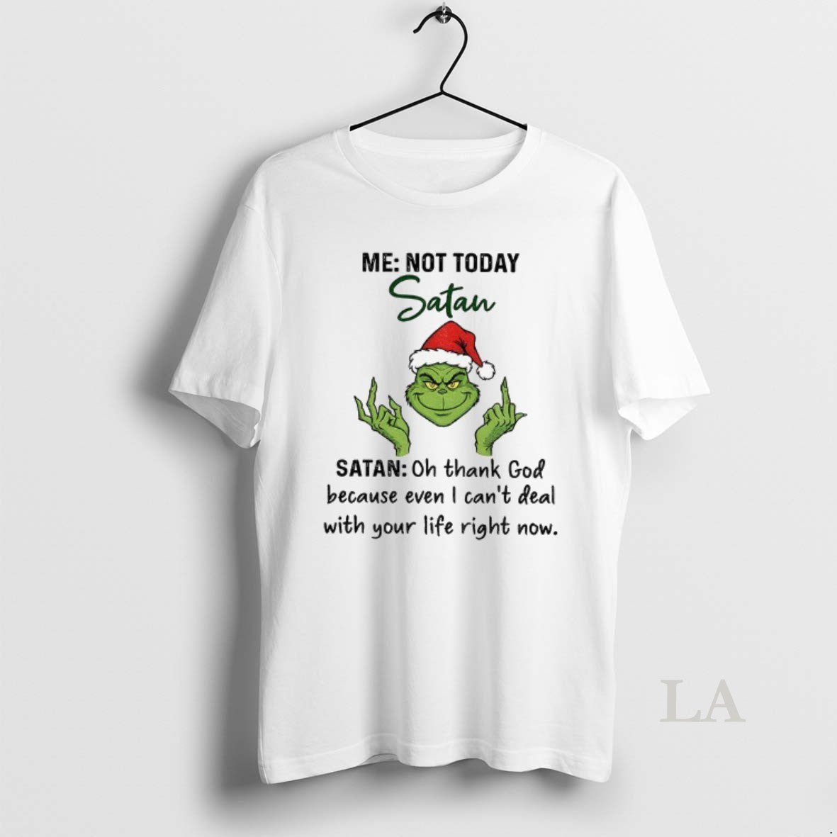 Original Grinch Santa Middle Finger Me Not Today Satan Oh Thank God Because Even T-Shirts, Hoodie, Sweatshirt