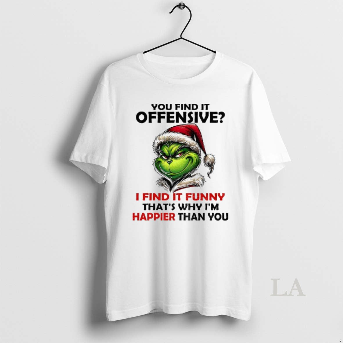 Original Grinch Santa You Find It Offensive I Find It Funny Thats Why Im Happier T-Shirts, Hoodie, Sweatshirt