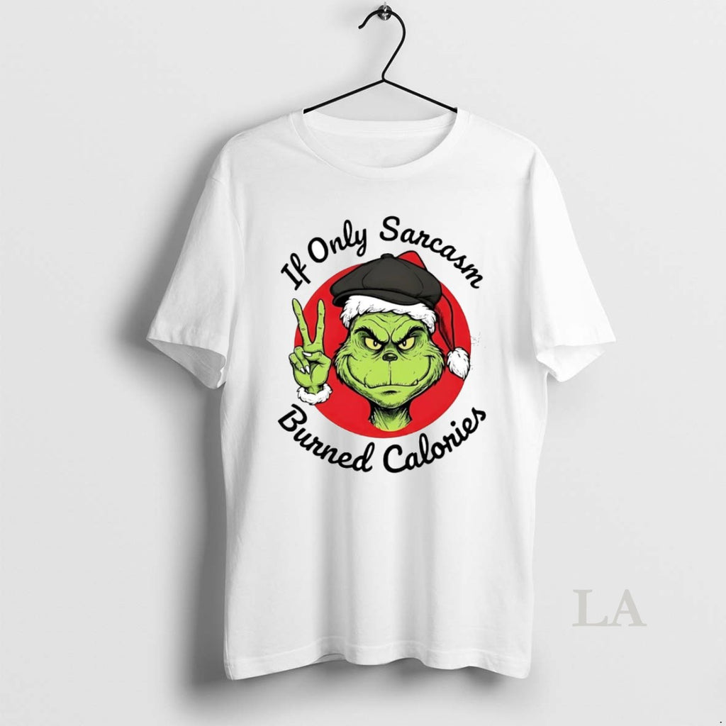 Original Grinch If Only Sarcasm Burned Calories T-Shirts, Hoodie, Sweatshirt | PrintMintTees.com