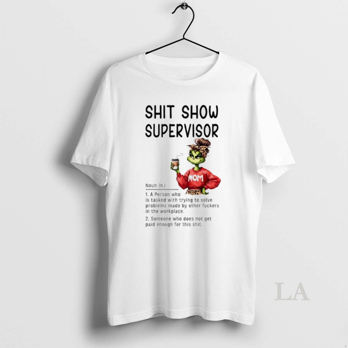 Original Grinch Mom Shit Show Supervisor Definition Person Who Is Tasked Trying T-Shirts, Hoodie, Sweatshirt