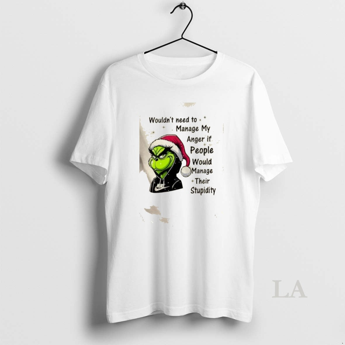 Original Grinch Wouldnt Need To Manage My Anger If People Would Manage Their Stupidity