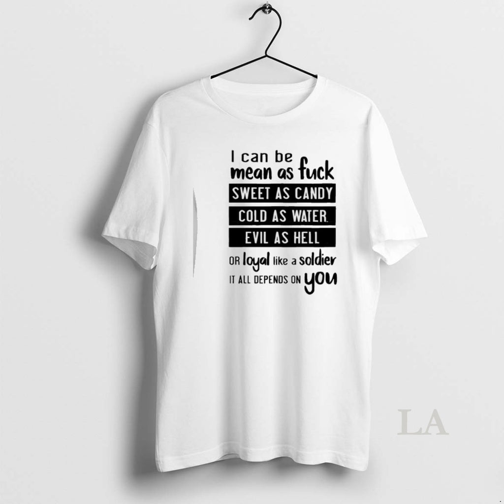 Original I Can Be Mean As Fuck Sweet As Candy Cold As Water Evil As T-Shirts, Hoodie, Sweatshirt | PrintMintTees.com