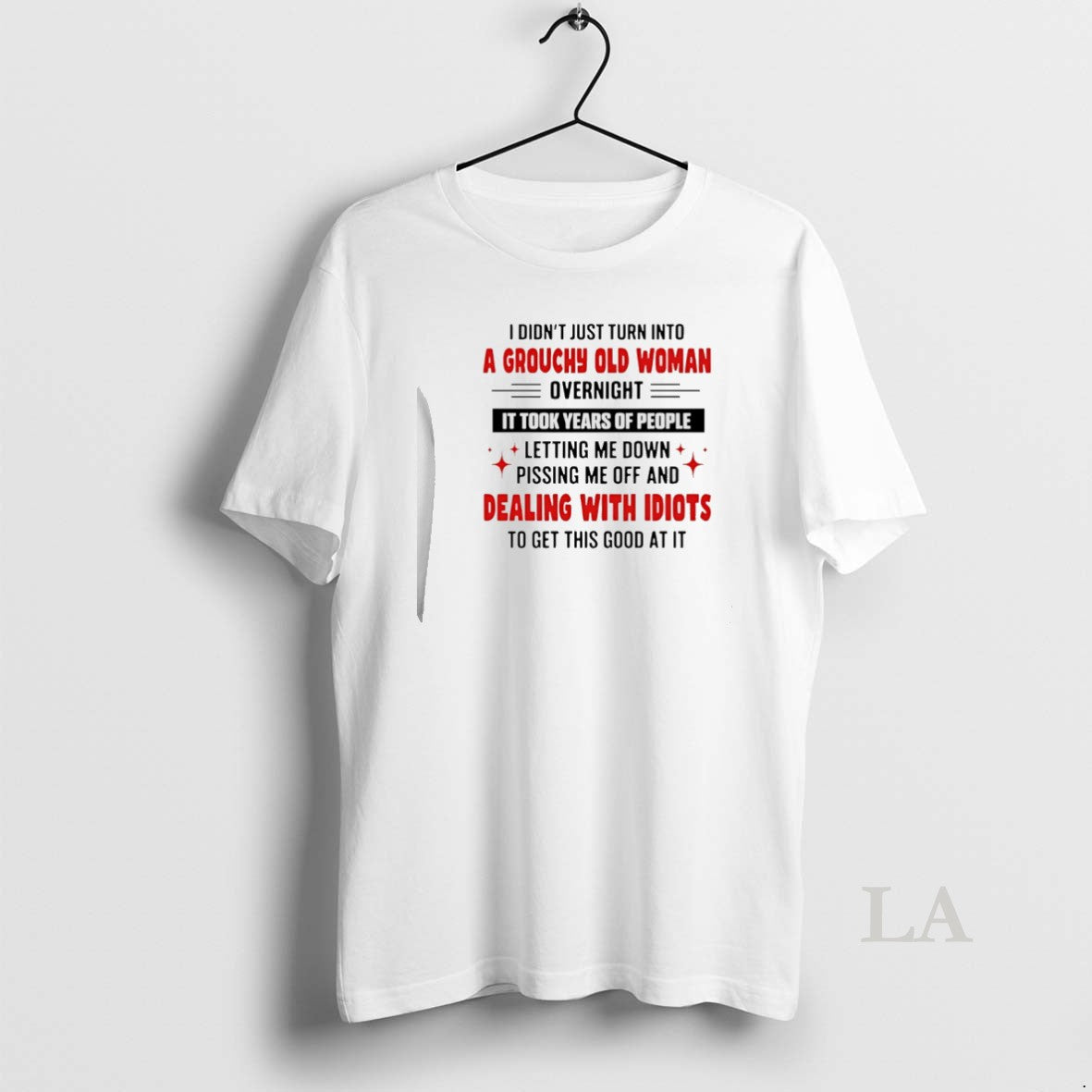 Original I Didnt Just Turn Into A Grouchy Old Woman Overnight T-Shirts, Hoodie, Sweatshirt | PrintMintTees.com