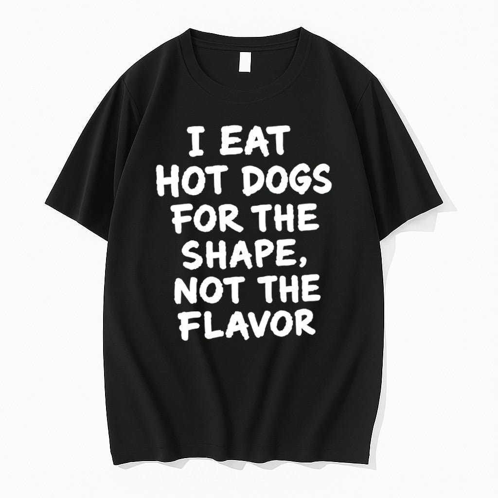 Original I Eat Hot Dogs For The Shape Not The Flavor Tshirts Jpg