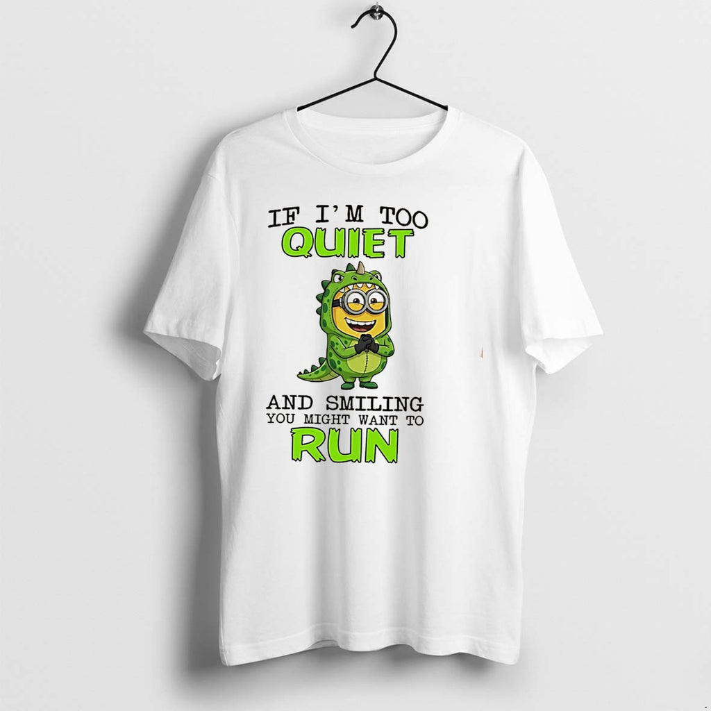 Original If Im Too Quiet And Smilling You Might Want To Run Minion Tee Tshirts