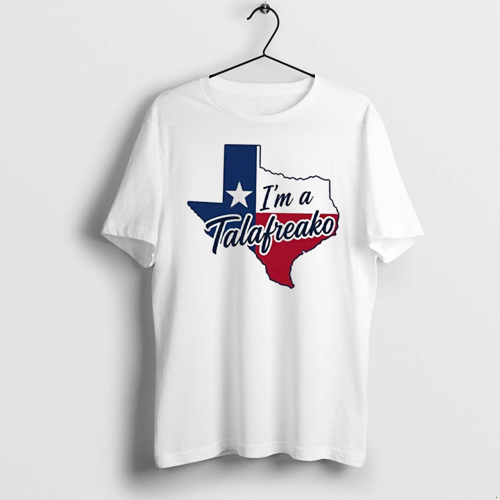 Original Im A Talafreako Texas State Tee Tshirts Jpg