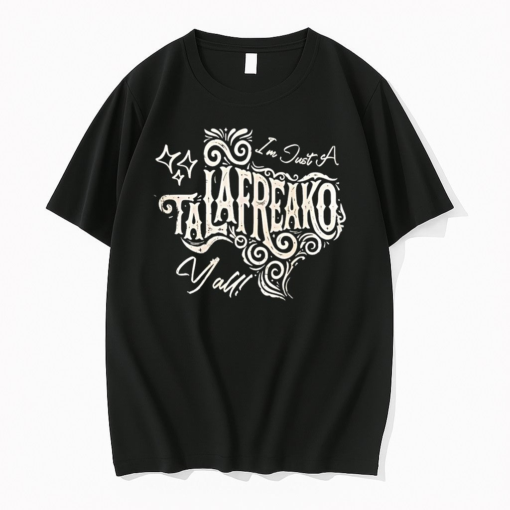 Original Im Just A Talafreako Yall Quote Featuring Decorative Stars Script Tshirts