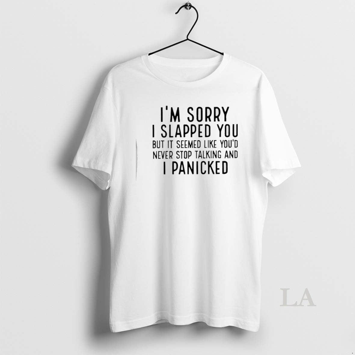 Original Im Sorry I Slapped You But It Seemed Like Youd Never Stop Talking And T-Shirts, Hoodie, Sweatshirt