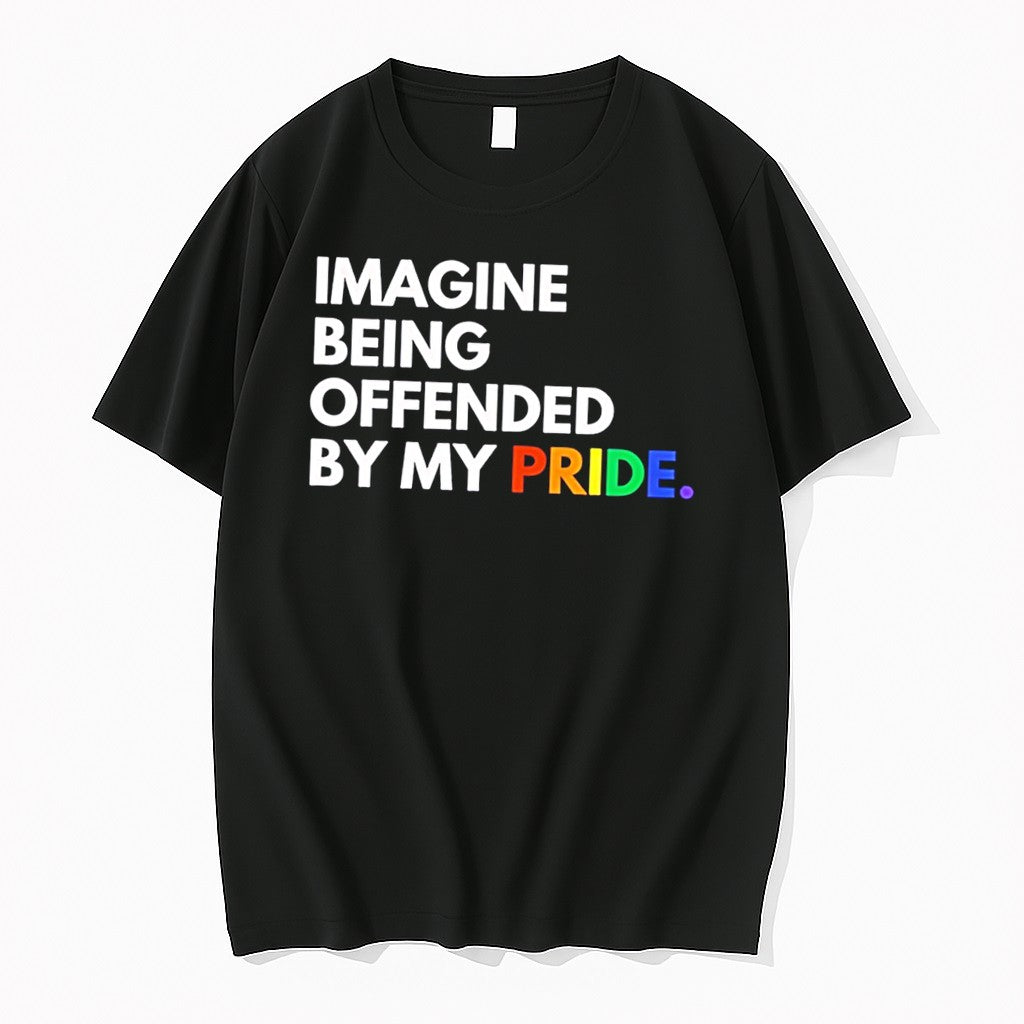 Original Imagine Bering Offended By My Pride Rainbow Text Tee Tshirts Jpg