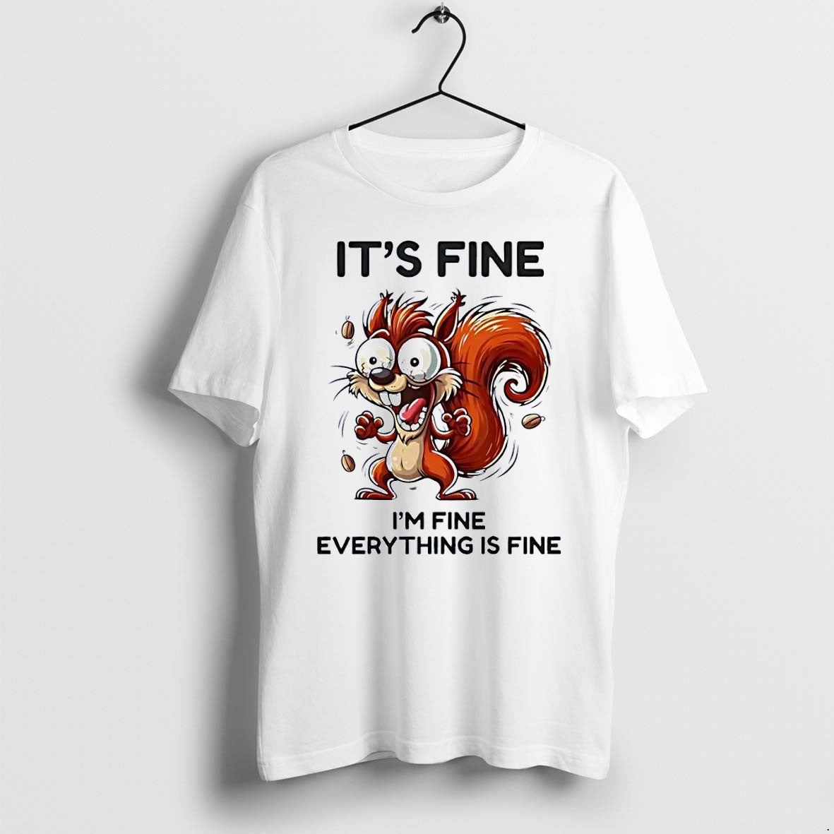 Original Its Fine Im Everything Is Fine Squirrel White Tshirts Jpg