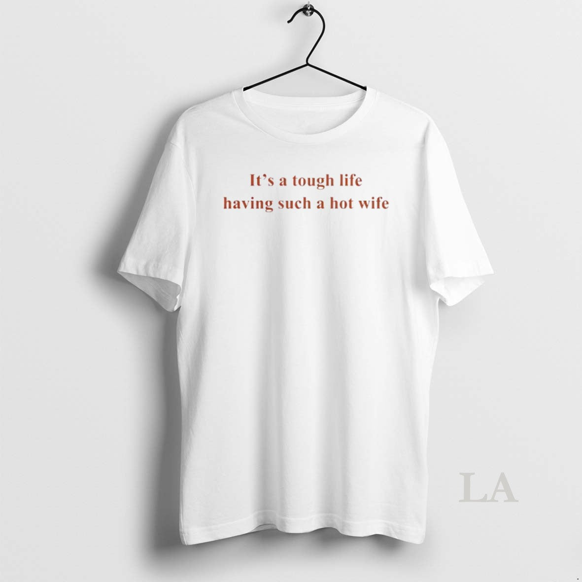 Original Its A Tough Life Having Such A Hot Wife Circle T-Shirts, Hoodie, Sweatshirt | PrintMintTees.com