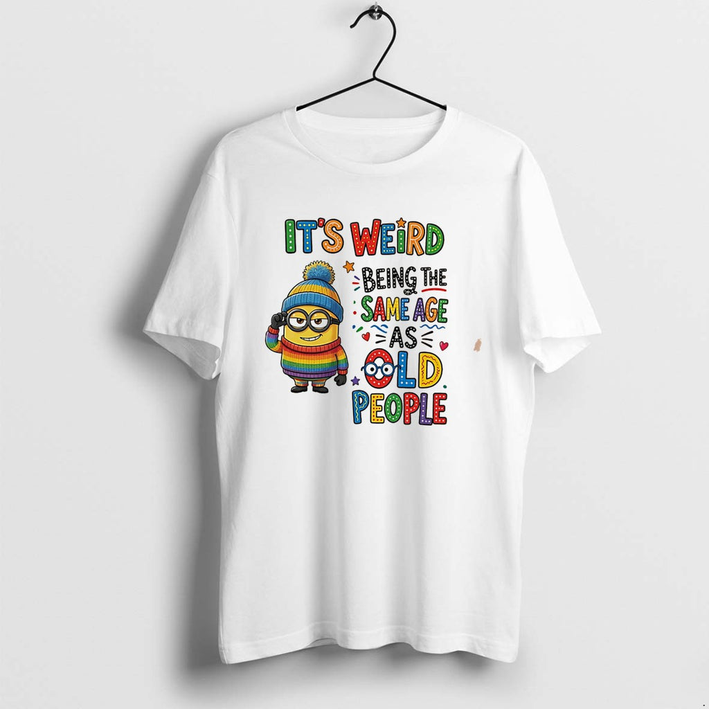 Original Its Weird Being The Same Age As Old People Minion Tee Tshirts Jpg