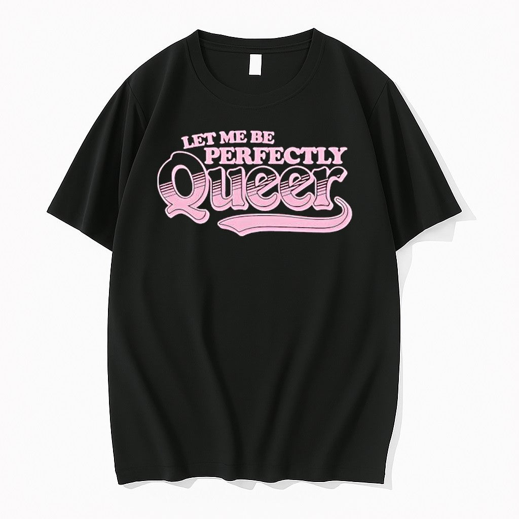 Original Let Me Be Perfectly Queer Tshirts Jpg