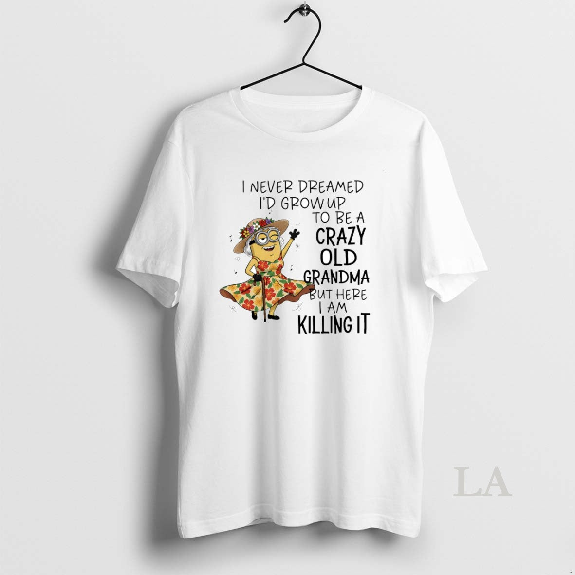 Original Minion I Never Dreamed Id Grow Up To Be A Crazy Old Grandma Circle T-Shirts, Hoodie, Sweatshirt | PrintMintTees.com