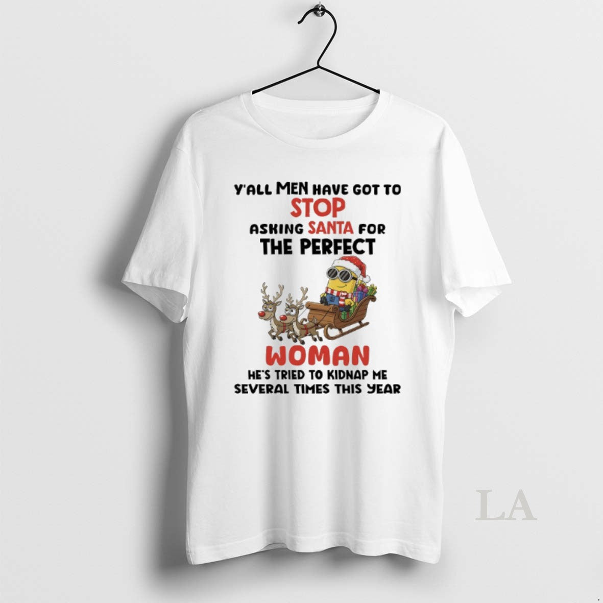 Original Minions Christmas Sleigh Yall Men Have Got To Stop Asking Santa For The Perfect T-Shirts, Hoodie, Sweatshirt