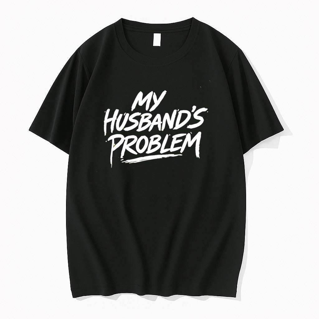 Original My Husbands Problem Text Tee Tshirts Jpg