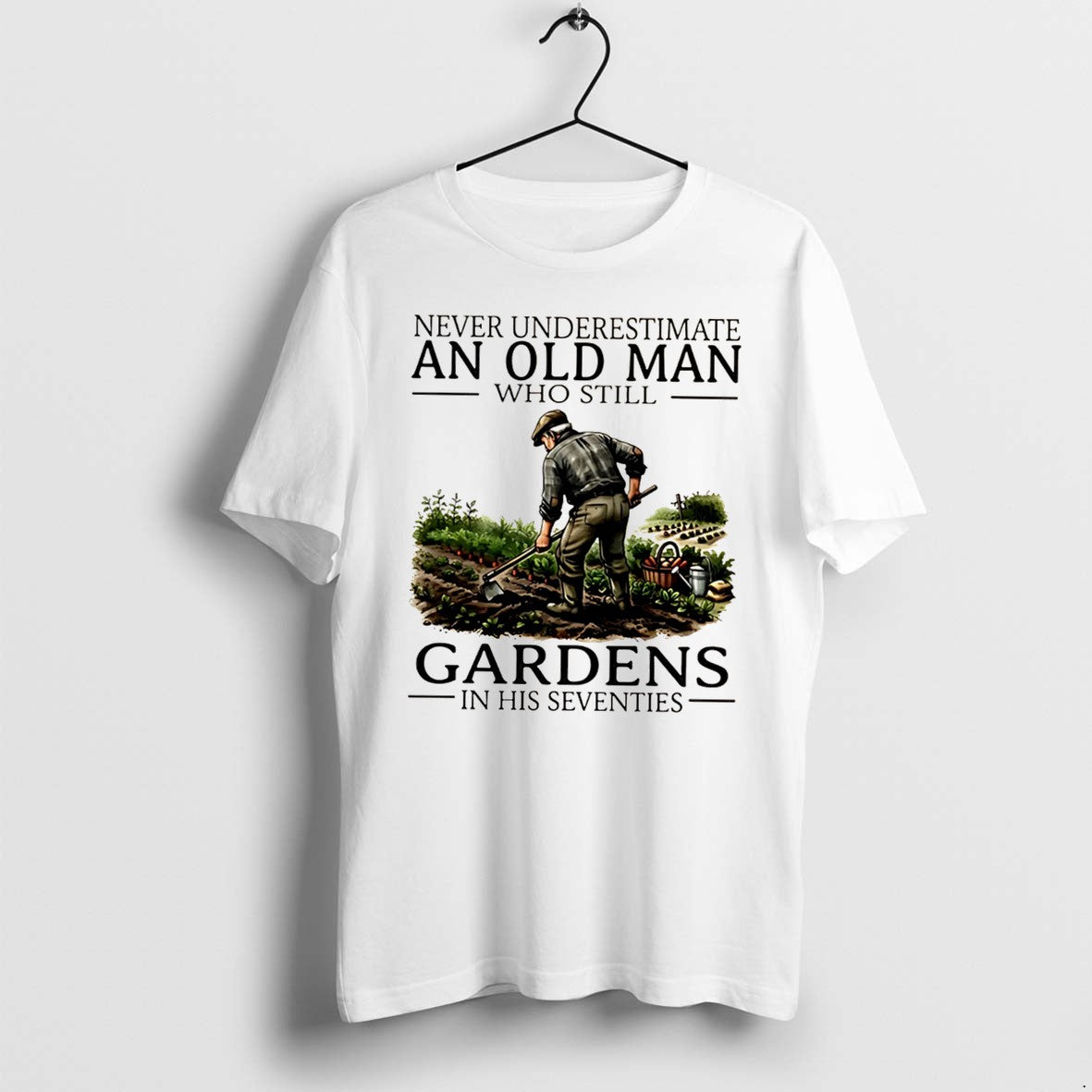 Original Never Underestimate An Old Man Who Still Gardens In His Seventies Tee Tshirts
