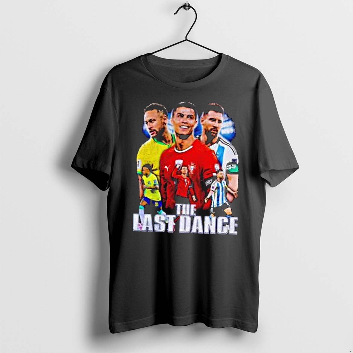 Original Neymar Cristiano Ronaldo Lionel Messi Brazil Portugal Argentina The Last Dance Tshirts