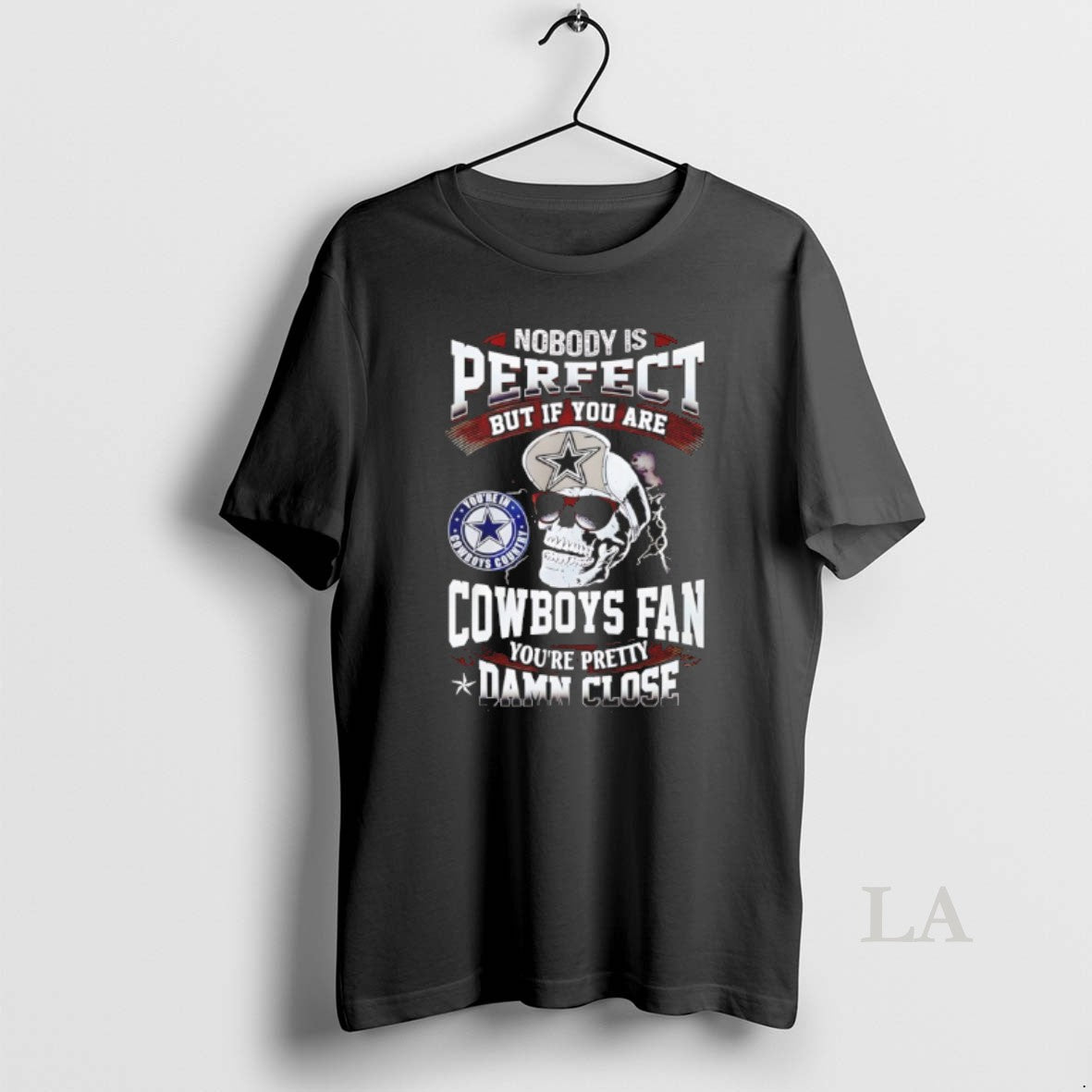 Original Nobody Is Perfect But If You Are Cowboys Fan Youre Pretty Damn Close T-Shirts, Hoodie, Sweatshirt