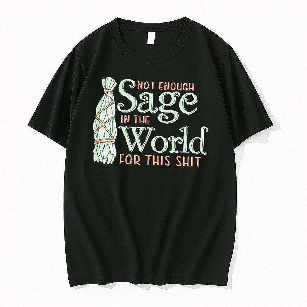 Original Not Enough Sage In The World For This Shit Illustration Tee Tshirts